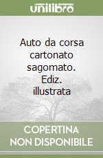 Auto da corsa cartonato sagomato. Ediz. illustrata libro
