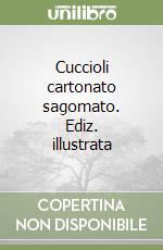 Cuccioli cartonato sagomato. Ediz. illustrata libro