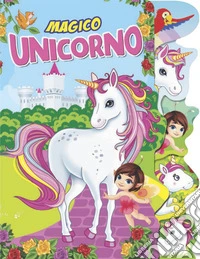 Magico unicorno. Ediz. a colori libro