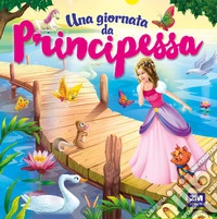 Una giornata da principessa. Ediz. a colori libro