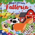 Allegra giornata in fattoria. Ediz. a colori libro