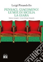 Pensaci, Giacomino!-Lumie di Sicilia-La giara. Ediz. integrale libro