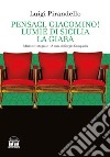 Pensaci, Giacomino!-Lumie di Sicilia-La giara. Ediz. integrale libro