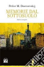 Memorie dal sottosuolo. Ediz. integrale libro