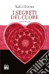 I segreti del cuore. Ediz. integrale libro