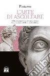 L'arte di saper ascoltare. Testo greco a fronte. Ediz. integrale libro di Plutarco Scaffidi Abbate M. (cur.)