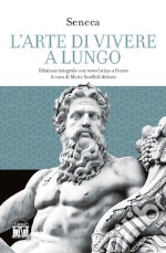 L'arte di vivere a lungo. Testo latino a fronte libro