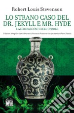 Lo strano caso del Dr. Jekyll e Mr. Hyde e altri racconti dell'orrore. Ediz. integrale libro