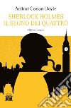 Il segno dei quattro. Sherlock Holmes. Ediz. integrale libro