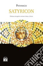 Satyricon. Ediz. integrale libro