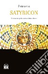 Satyricon. Ediz. integrale libro