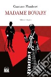 Madame Bovary. Ediz. integrale libro di Flaubert Gustave