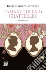 L'amante di lady Chatterley. Ediz. integrale libro