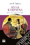 Anna Karenina. Ediz. integrale libro