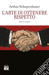 L'arte di ottenere rispetto. Ediz. integrale