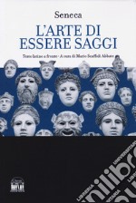 L'arte di essere saggi. Testo latino a fronte libro