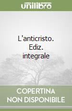 L'anticristo. Ediz. integrale libro