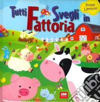 Tutti svegli in fattoria. Prime letture libro