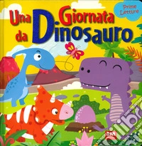 Una giornata da dinosauro. Prime letture libro