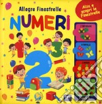 Numeri. Allegre finestrelle. Ediz. a colori libro