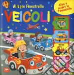 Veicoli. Allegre finestrelle. Ediz. a colori libro