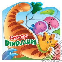 Simpatici dinosauri. Libro sagomato in EVA. Ediz. a colori libro