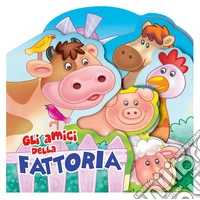 Gli amici della fattoria. Libro sagomato in EVA. Ediz. a colori libro