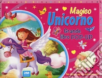 Magico unicorno. Grande libro pop-up. Ediz. a colori libro