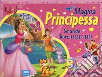 Magica principessa. Grande libro pop-up. Ediz. a colori libro