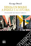 Senza un soldo a Parigi e a Londra. Ediz. integrale libro di Orwell George Binelli A. (cur.)