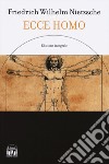 Ecce homo-L'anticristo. Ediz. integrale libro di Nietzsche Friedrich
