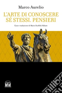 L'arte di conoscere se stessi. Pensieri libro