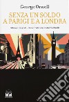 Senza un soldo a Parigi e a Londra libro