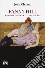 Fanny Hill. Memorie di una donna di piacere libro