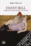 Fanny Hill. Memorie di una donna di piacere libro di Cleland John