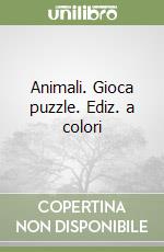 Animali. Gioca puzzle. Ediz. a colori libro