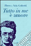 Tutto in me è amore libro