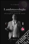 Lambruscologia. Trattato lunatico sul vino più divertente del mondo libro