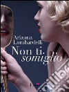 Non ti somiglio libro di Lombardelli Arianna