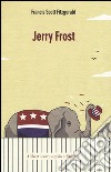 Jerry Frost libro di Fitzgerald Francis Scott Manuppelli N. (cur.)