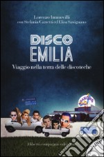 Disco Emilia. Viaggio nella terra delle discoteche. Con DVD video libro