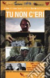 Tu non c'eri. Con DVD video libro