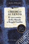 Chiedilo al vento. Il racconto della Shoah a Reggio Emilia libro