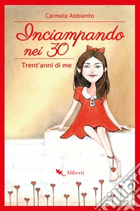 Inciampando nei 30. Trent'anni di me libro