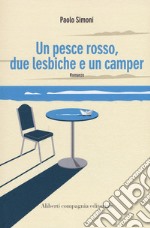 Un pesce rosso, due lesbiche e un camper libro