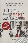 L'uomo che incastrò la mafia. Pio La Torre libro