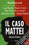 Il caso Mattei. Salvini & Renzi libro