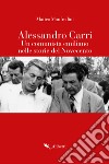 Alessandro Carri. Un comunista emiliano nelle storie del Novecento libro