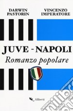 Juve-Napoli. Romanzo popolare