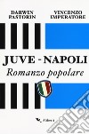 Juve-Napoli. Romanzo popolare libro